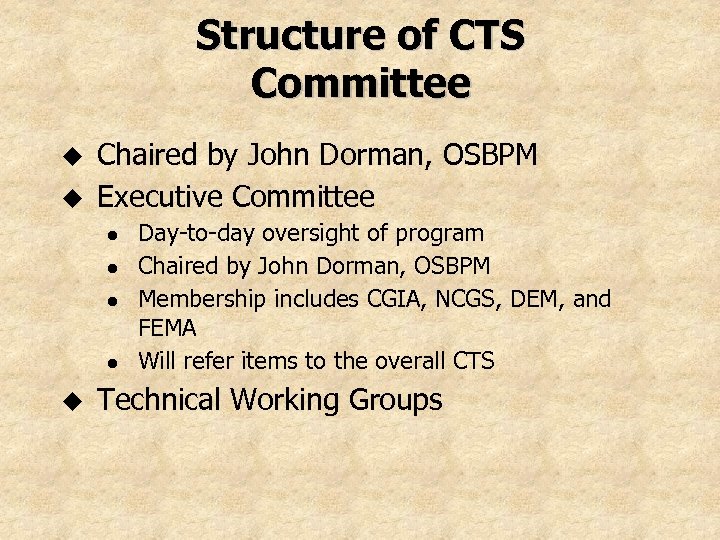 Structure of CTS Committee u u Chaired by John Dorman, OSBPM Executive Committee l