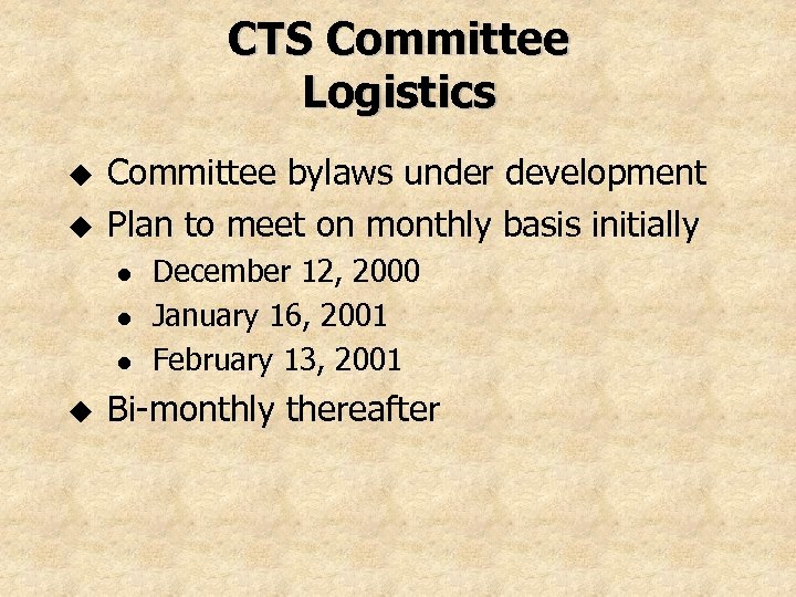 CTS Committee Logistics u u Committee bylaws under development Plan to meet on monthly