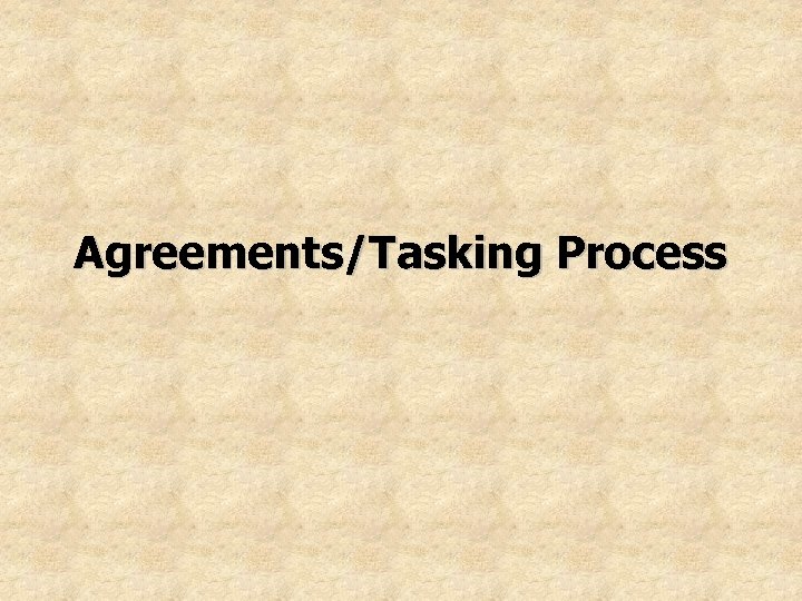 Agreements/Tasking Process 
