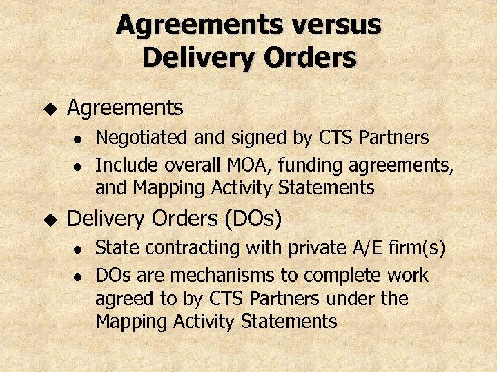 Agreements versus Delivery Orders u Agreements l l u Negotiated and signed by CTS