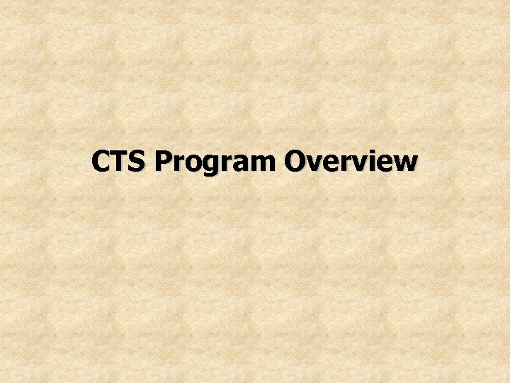 CTS Program Overview 