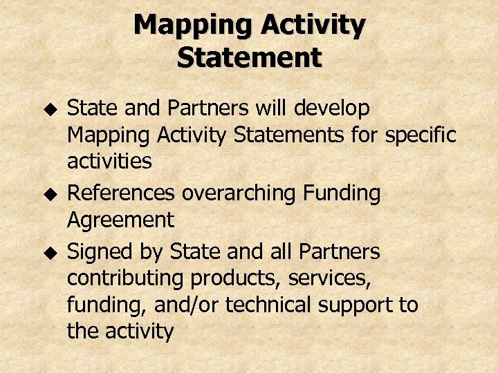 Mapping Activity Statement u u u State and Partners will develop Mapping Activity Statements