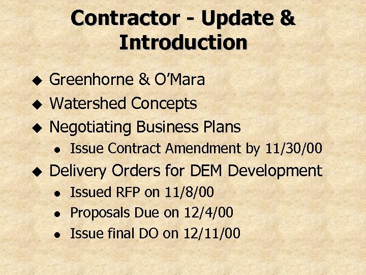Contractor - Update & Introduction u u u Greenhorne & O’Mara Watershed Concepts Negotiating