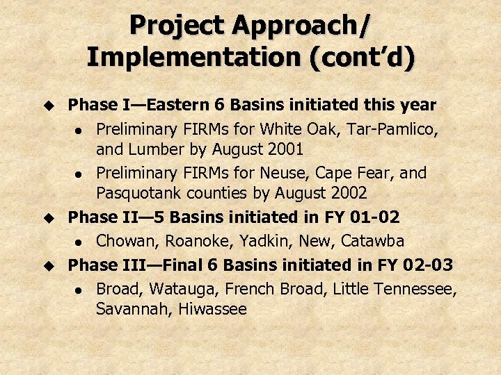 Project Approach/ Implementation (cont’d) u u u Phase I—Eastern 6 Basins initiated this year