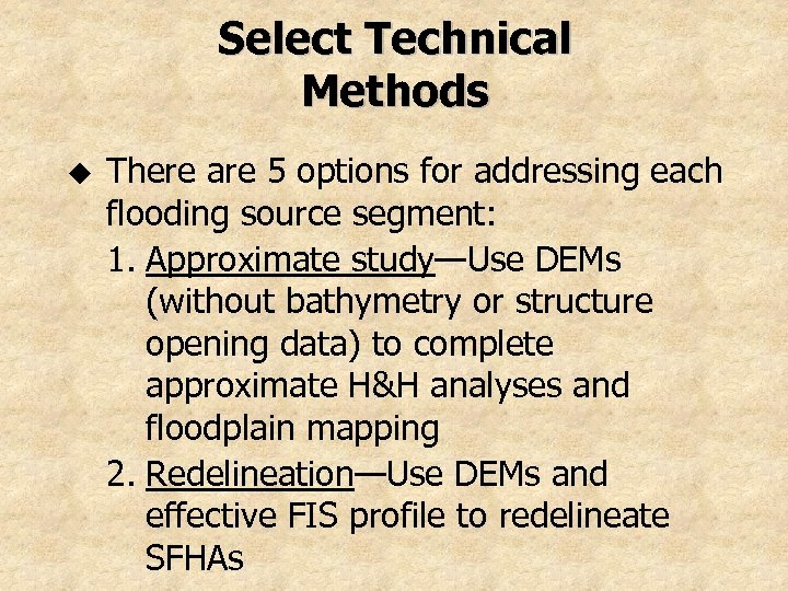 Select Technical Methods u There are 5 options for addressing each flooding source segment: