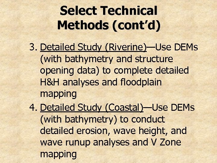 Select Technical Methods (cont’d) 3. Detailed Study (Riverine)—Use DEMs (with bathymetry and structure opening