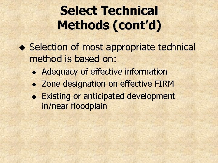 Select Technical Methods (cont’d) u Selection of most appropriate technical method is based on:
