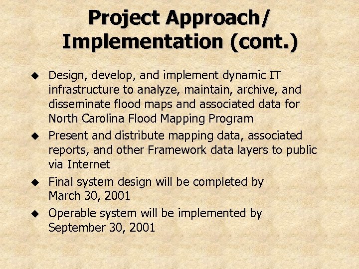 Project Approach/ Implementation (cont. ) u u Design, develop, and implement dynamic IT infrastructure