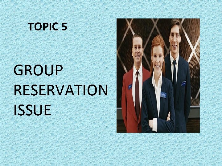 TOPIC 5 GROUP RESERVATION ISSUE 