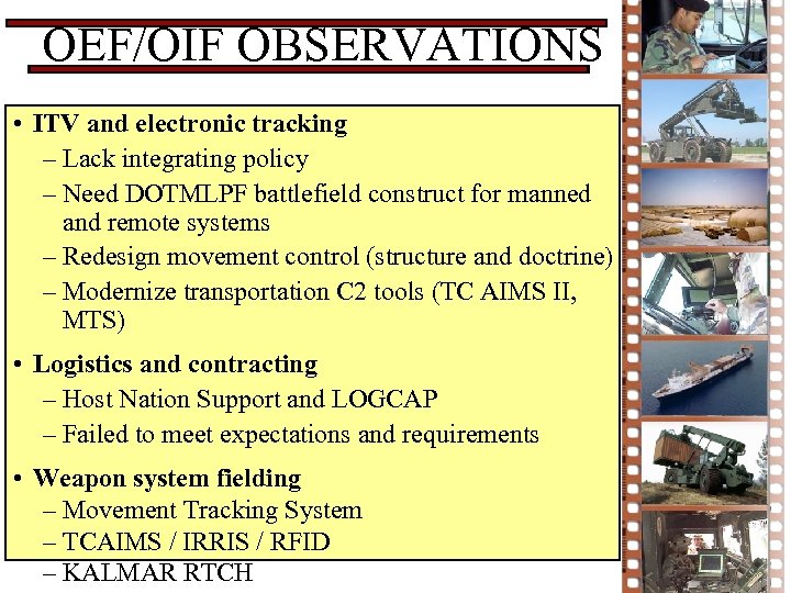 OEF/OIF OBSERVATIONS • ITV and electronic tracking – Lack integrating policy – Need DOTMLPF