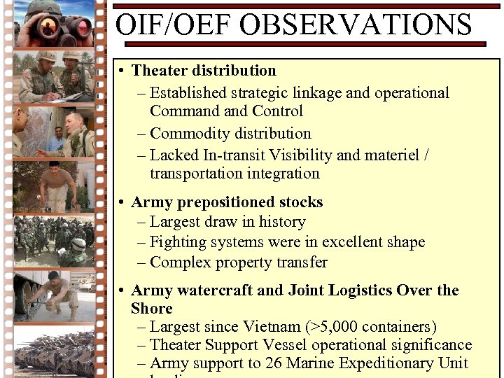 OIF/OEF OBSERVATIONS • Theater distribution – Established strategic linkage and operational Command Control –