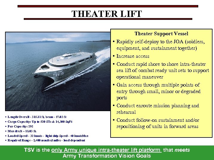THEATER LIFT Theater Support Vessel • • • Length Overall - 318. 11 ft,