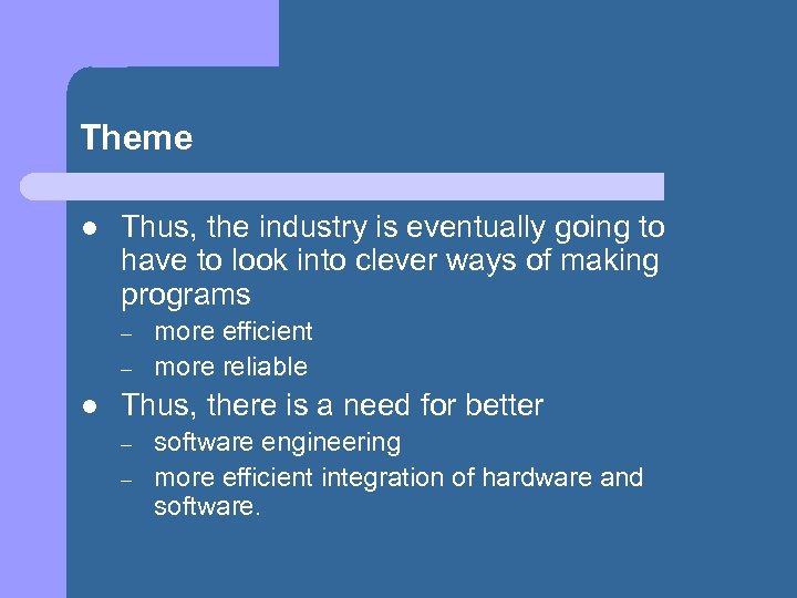 Theme l Thus, the industry is eventually going to have to look into clever