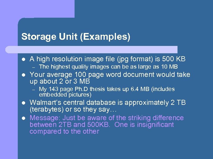 Storage Unit (Examples) l A high resolution image file (jpg format) is 500 KB
