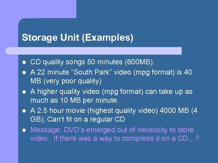Storage Unit (Examples) l l l CD quality songs 50 minutes (600 MB). A
