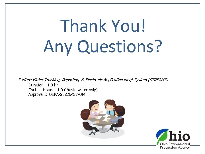 Thank You! Any Questions? Surface Water Tracking, Reporting, & Electronic Application Mngt System (STREAMS)