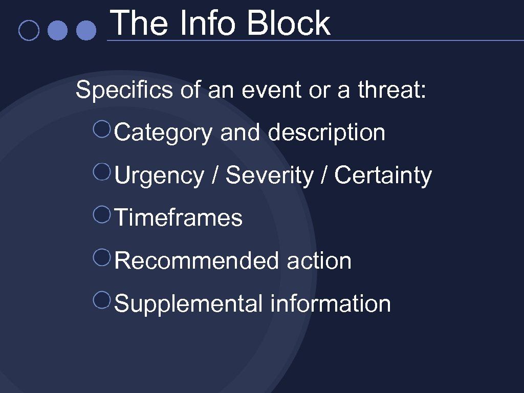 The Info Block Specifics of an event or a threat: Category and description Urgency