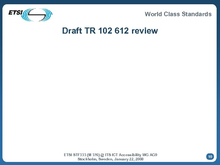 World Class Standards Draft TR 102 612 review ETSI STF 333 (M 376) @