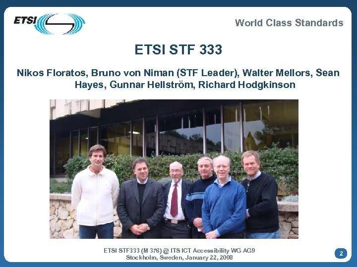 World Class Standards ETSI STF 333 Nikos Floratos, Bruno von Niman (STF Leader), Walter