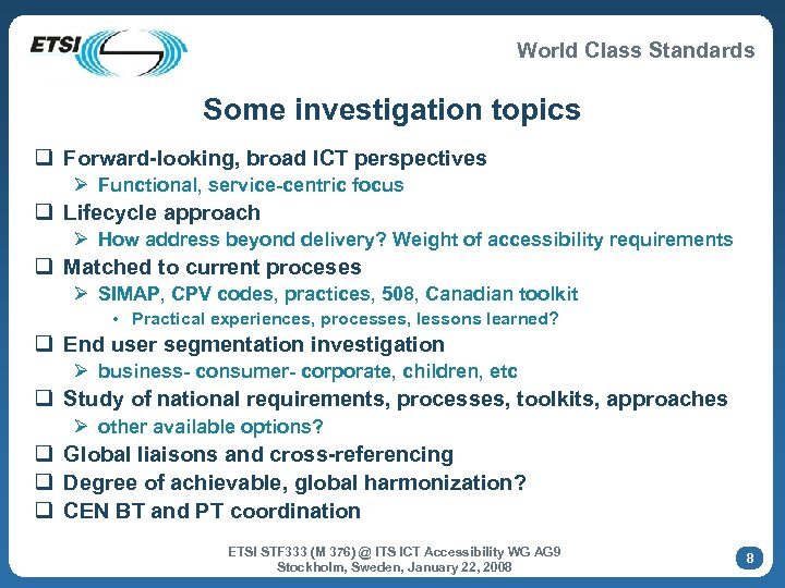 World Class Standards Some investigation topics q Forward-looking, broad ICT perspectives Ø Functional, service-centric