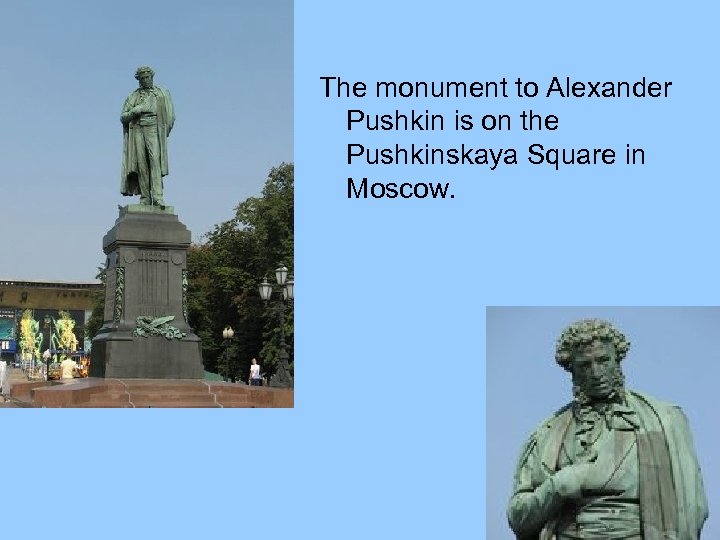 The monument to Alexander Pushkin is on the Pushkinskaya Square in Moscow. 