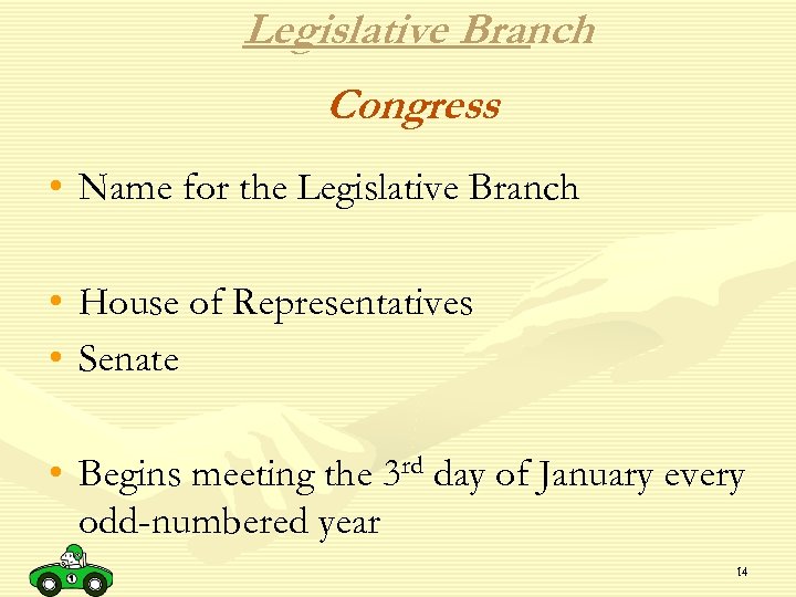 Legislative Branch Congress • Name for the Legislative Branch • • House of Representatives