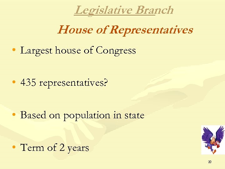 Legislative Branch House of Representatives • Largest house of Congress • 435 representatives? •