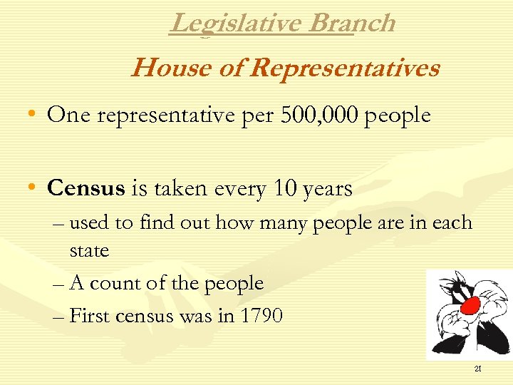 Legislative Branch House of Representatives • One representative per 500, 000 people • Census