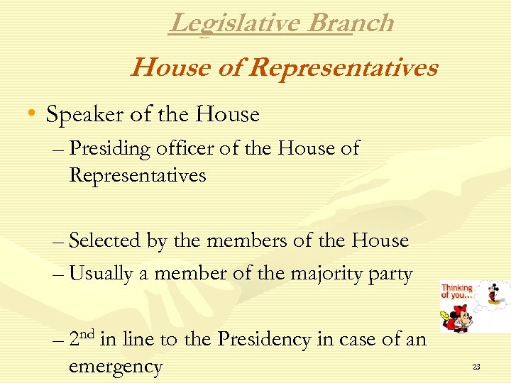 Legislative Branch House of Representatives • Speaker of the House – Presiding officer of