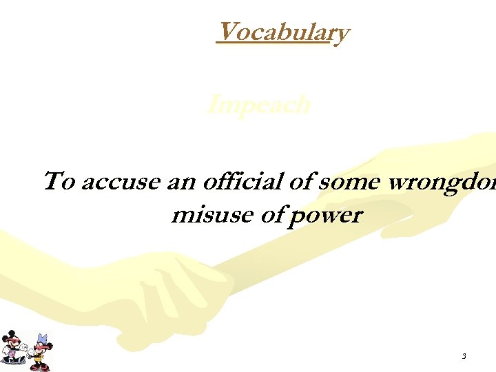 Vocabulary Impeach To accuse an official of some wrongdoi misuse of power 3 