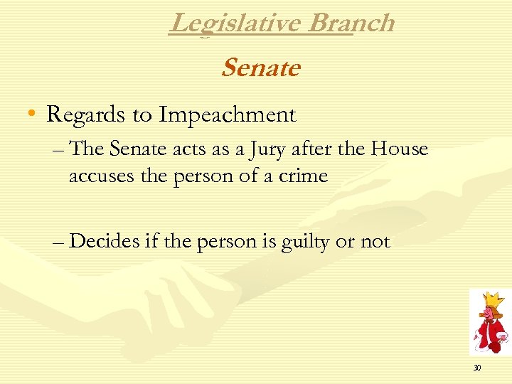 Legislative Branch Senate • Regards to Impeachment – The Senate acts as a Jury