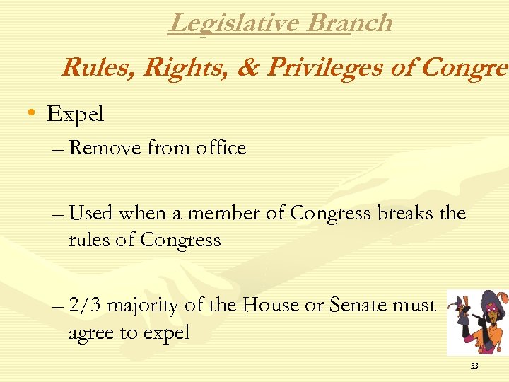 Legislative Branch Rules, Rights, & Privileges of Congres • Expel – Remove from office