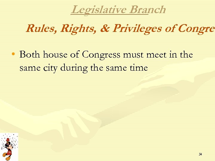 Legislative Branch Rules, Rights, & Privileges of Congres • Both house of Congress must