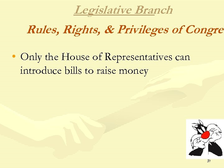 Legislative Branch Rules, Rights, & Privileges of Congres • Only the House of Representatives