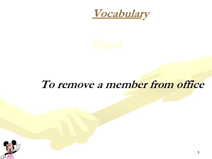 Vocabulary Expel To remove a member from office 5 