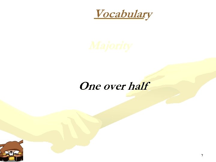 Vocabulary Majority One over half 7 