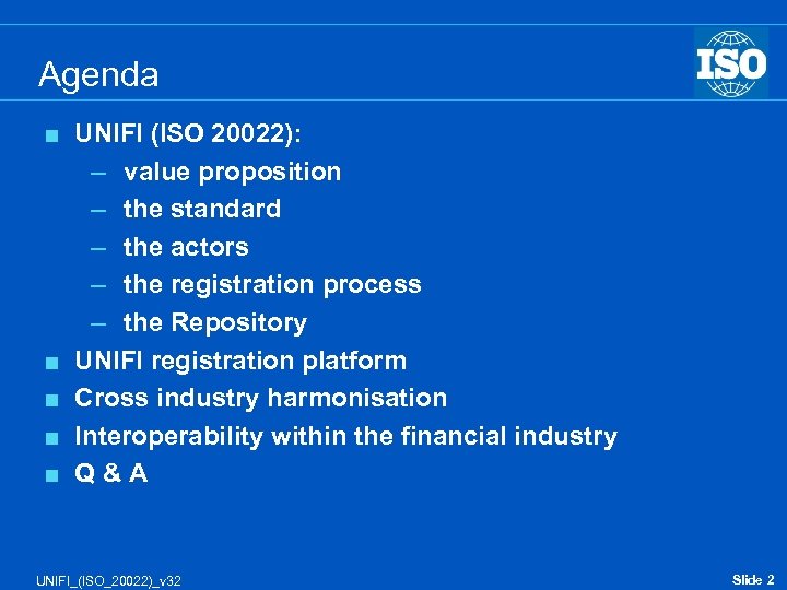 Agenda < < < UNIFI (ISO 20022): – value proposition – the standard –