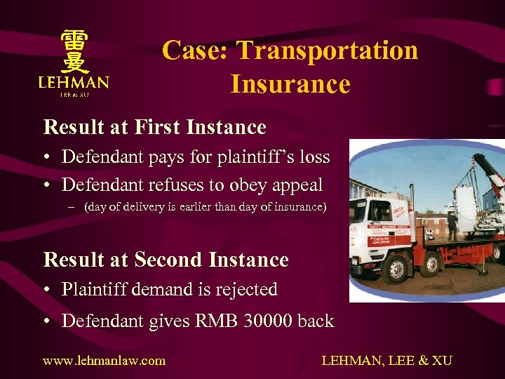 Case: Transportation Insurance Result at First Instance • Defendant pays for plaintiff’s loss •