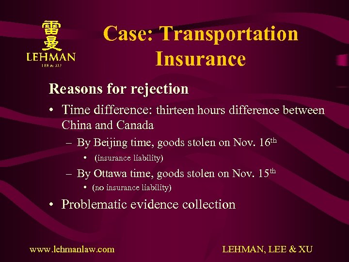 Case: Transportation Insurance Reasons for rejection • Time difference: thirteen hours difference between China