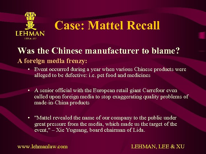 Case: Mattel Recall Was the Chinese manufacturer to blame? A foreign media frenzy: •