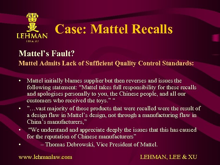 Case: Mattel Recalls Mattel’s Fault? Mattel Admits Lack of Sufficient Quality Control Standards: •