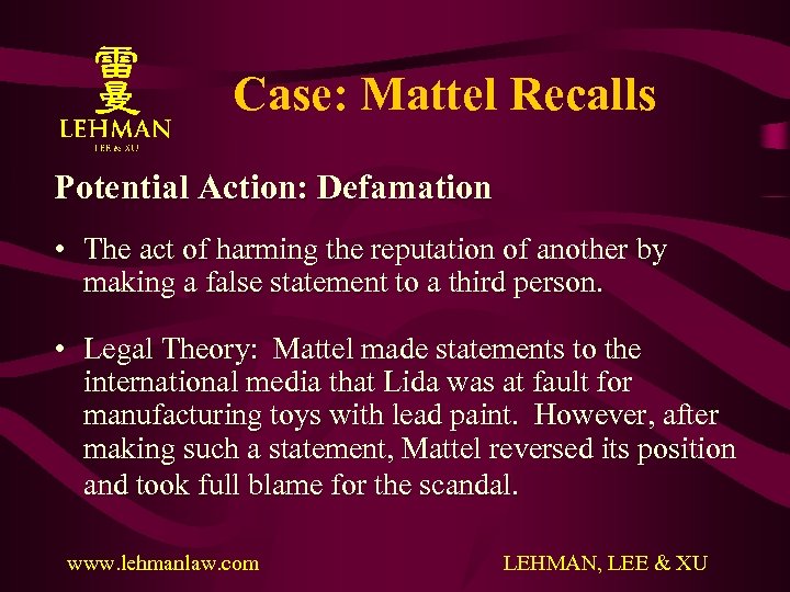 Case: Mattel Recalls Potential Action: Defamation • The act of harming the reputation of
