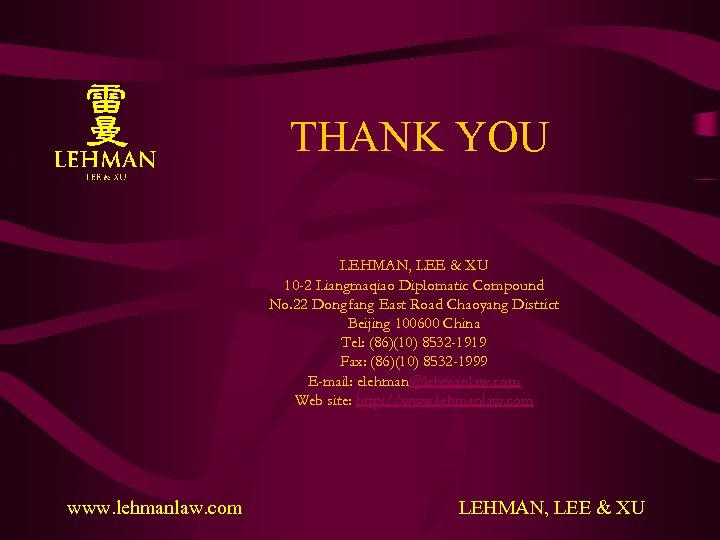THANK YOU LEHMAN, LEE & XU 10 -2 Liangmaqiao Diplomatic Compound No. 22 Dongfang