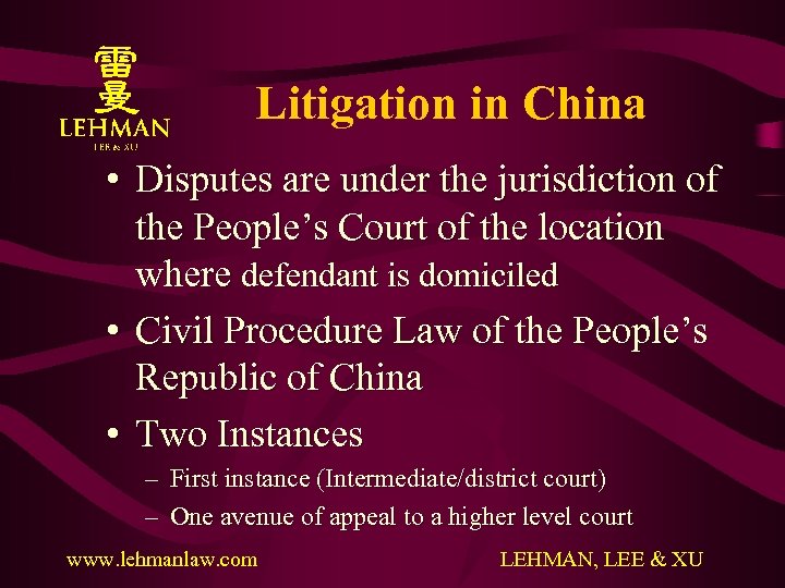Litigation in China • Disputes are under the jurisdiction of the People’s Court of