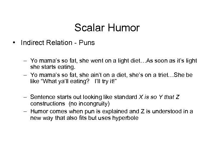 Scalar Humor • Indirect Relation - Puns – Yo mama’s so fat, she went