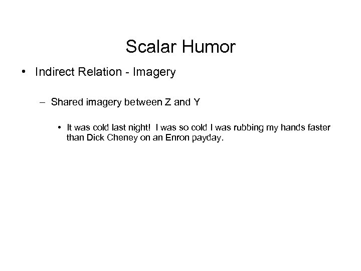 Scalar Humor • Indirect Relation - Imagery – Shared imagery between Z and Y