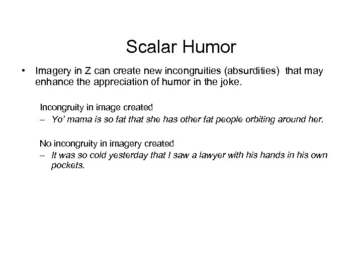 Scalar Humor • Imagery in Z can create new incongruities (absurdities) that may enhance