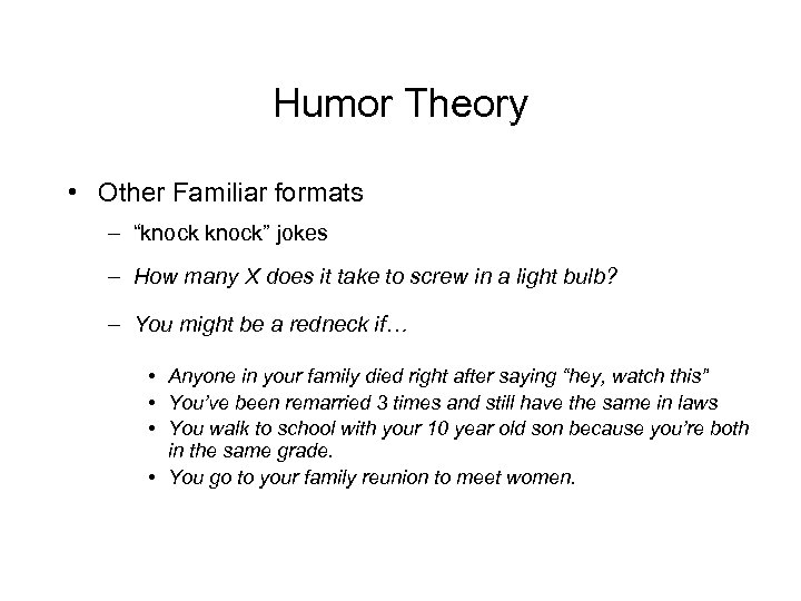 Humor Theory • Other Familiar formats – “knock” jokes – How many X does