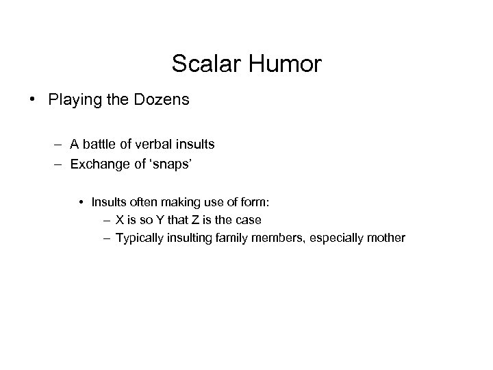 Scalar Humor • Playing the Dozens – A battle of verbal insults – Exchange