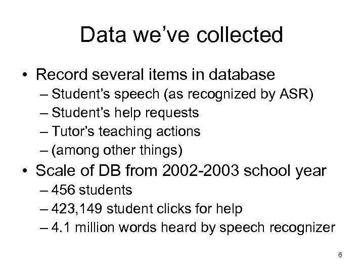 Data we’ve collected • Record several items in database – Student’s speech (as recognized